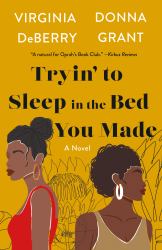 Tryin' to Sleep in the Bed You Made : A Novel