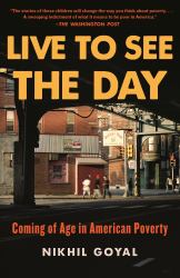 Live to See the Day : Coming of Age in American Poverty