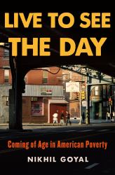 Live to See the Day : Coming of Age in American Poverty