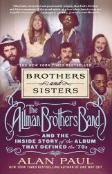 Brothers and Sisters : The Allman Brothers Band and the Inside Story of the Album That Defined The '70s