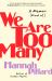 We Are Too Many : A Memoir [Kind Of]