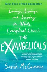 The Exvangelicals : Loving, Living, and Leaving the White Evangelical Church