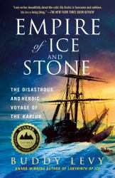 Empire of Ice and Stone : The Disastrous and Heroic Voyage of the Karluk