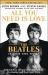 All You Need Is Love: the Beatles in Their Own Words : Unpublished, Unvarnished, and Told by the Beatles and Their Inner Circle