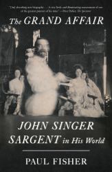 The Grand Affair : John Singer Sargent in His World