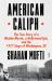 American Caliph : The True Story of a Muslim Mystic, a Hollywood Epic, and the 1977 Siege of Washington, DC