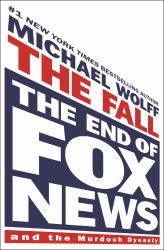 The Fall : The End of Fox News and the Murdoch Dynasty