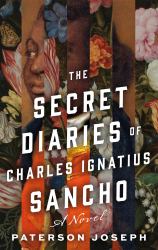 The Secret Diaries of Charles Ignatius Sancho : A Novel