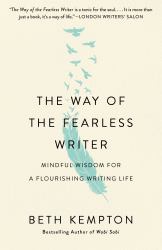 The Way of the Fearless Writer : Mindful Wisdom for a Flourishing Writing Life