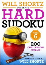 Will Shortz Presents Hard Sudoku Volume 6 : 200 Challenging Puzzles