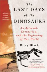 The Last Days of the Dinosaurs : An Asteroid, Extinction, and the Beginning of Our World