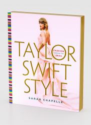 Taylor Swift Style : Fashion Through the Eras