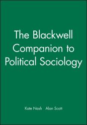 The Blackwell Companion to Political Sociology