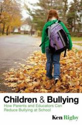 Children and Bullying : How Parents and Educators Can Reduce Bullying at School