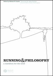 Running and Philosophy : A Marathon for the Mind