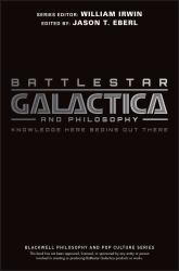 Battlestar Galactica and Philosophy : Knowledge Here Begins Out There