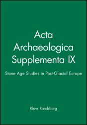 Acta Archaeologica Supplementa IX : Stone Age Studies in Post-Glacial Europe