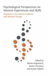 Psychological Perspectives on Musical Experiences and Skills : Research in the Western Balkans and Western Europe