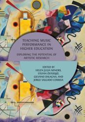 Teaching Music Performance in Higher Education : Exploring the Potential of Artistic Research