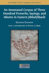 An Annotated Corpus of Three Hundred Proverbs, Sayings, and Idioms in Eastern Jibbali/Śḥərɛ̄́́t