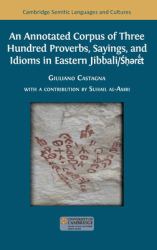 An Annotated Corpus of Three Hundred Proverbs, Sayings, and Idioms in Eastern Jibbali/Śḥərɛ̄́́t