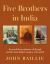 Five Brothers in India : Personal Remembrance of Bengal and the East India Company 1795-1909