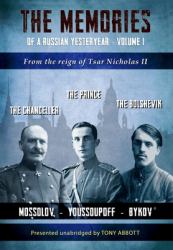 The Memories of a Russian Yesteryear - Volume I : From the Reign of Tsar Nicholas II