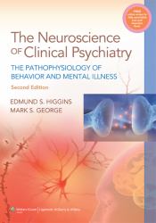 Neuroscience of Clinical Psychiatry : The Pathophysiology of Behavior and Mental Illness