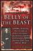 The Belly of the Beast : A POW's Inspiring True Story of Faith, Courage, and Survival Aboard the Infamous WWII Japanese Hellship, the Oryoku Maru