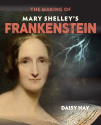 The Making of Mary Shelley's Frankenstein