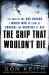 The Ship That Wouldn't Die : The Saga of the USS Neosho - A World War II Story of Courage and Survival at Sea