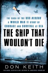 The Ship That Wouldn't Die : The Saga of the USS Neosho- a World War II Story of Courage and Survival at Sea