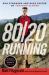 80/20 Running : Run Stronger and Race Faster by Training Slower