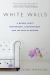 White Walls : A Memoir about Motherhood, Daughterhood, and the Mess in Between