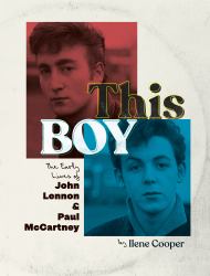 This Boy : The Early Lives of John Lennon and Paul Mccartney