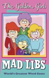 The Golden Girls Mad Libs : World's Greatest Word Game