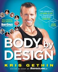 Body by Design : The Complete 12-Week Plan to Transform Your Body Forever