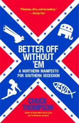 Better off Without 'Em : A Northern Manifesto for Southern Secession