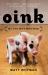 Oink : My Life with Mini-Pigs