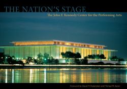 The Nation's Stage : The John F. Kennedy Center for the Performing Arts, 1971-2011