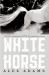 White Horse : A Novel