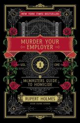 Murder Your Employer : The Mcmasters Guide to Homicide