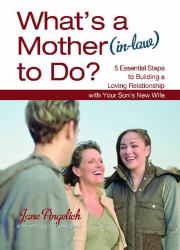 What's a Mother (in-Law) to Do? : 5 Essential Steps to Building a Loving Relationshi