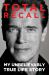 Total Recall : My Unbelievably True Life Story