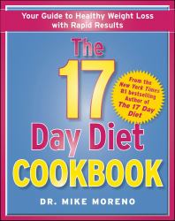 The 17 Day Diet Cookbook : 80 All New Recipes for Healthy Weight Loss