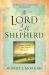 The Lord Is My Shepherd : Resting in the Peace and Power of Psalm 23