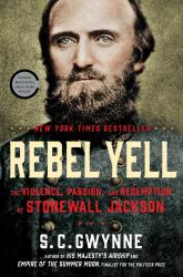 Rebel Yell : The Violence, Passion, and Redemption of Stonewall Jackson