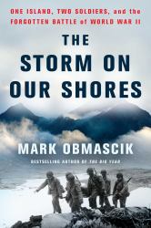 The Storm on Our Shores : One Island, Two Soldiers, and the Forgotten Battle of World War II