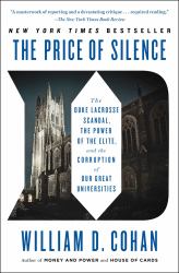 The Price of Silence : The Duke Lacrosse Scandal, the Power of the Elite, and the Corruption of Our Great Universities