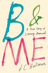 B and Me : A True Story of Literary Arousal